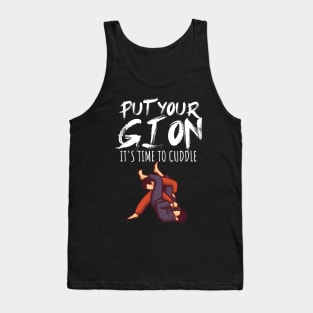 Put your gi on Its time to cuddle Tank Top